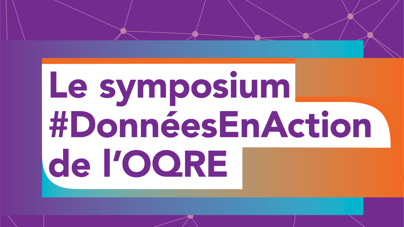 Symposium #DonnéesEnAction de l’OQRE